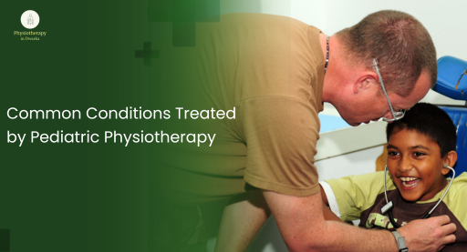 Conditions Treated by Pediatric Physiotherapy