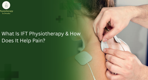What Is IFT Physiotherapy & How Does It Help Pain?